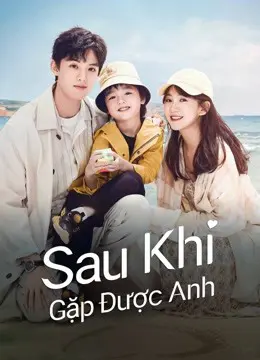 Xem phim Sau Khi Gặp Được Anh
